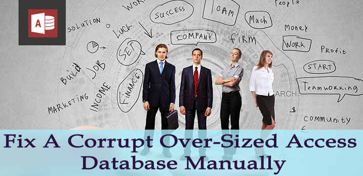 Corrupt Over-Sized Access Database