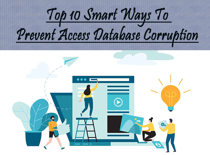 Top 10 Smart Ways To Prevent Access Database Corruption