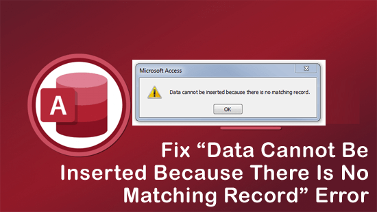 Data Cannot Be Inserted Because There Is No Matching Record