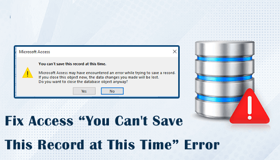 Fix Microsoft Access “You Can't Save This Record at This Time” Error