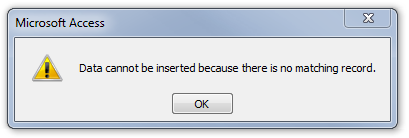 Data Cannot Be Inserted Because There Is No Matching Record